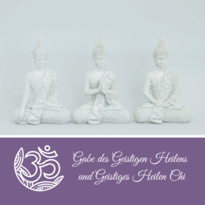 Gabe des Geistigen Heilens und Geistiges Heilen Chi