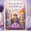 Merlins Magie und die 5 Elemente