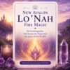 New Avalon Lo'Nah Fire Magic-Reiki Energiesystem, Avalon NatureArt Reiki & Esoterik Shop