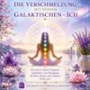Die Verschmelzung mit Deinem Galaktischen – ICH     - Reiki Energiesystem & Einweihung