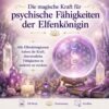 Die magische Kraft für psychische Fähigkeiten der Elfenkönigin- Reiki Energiesystem & Einweihung