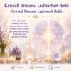 Kristall Träume Lichtarbeit Reiki  - Crystal Dreams Lightwork Reiki   - Reiki Energiesystem & Einweihung
