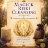 Magick Reiki Cleansing – Klärung- Reiki Energiesystem & Einweihung