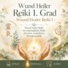 Wund Heiler Reiki 1. Grad - Wound Healer Reiki 1 - Reiki Energiesystem & Einweihung