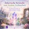 Ätherische Kristalle von Avalon Lichtarbeit- Energiesystem & Einweihung