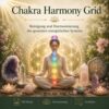 Chakra – Harmony Grid -Reiki Energiesystem & Einweihung