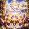 ASCENDED MASTERS BOMB