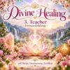 Divine Healing 3. Lehrer - Reiki Energiesystem und Einstimmung (1)